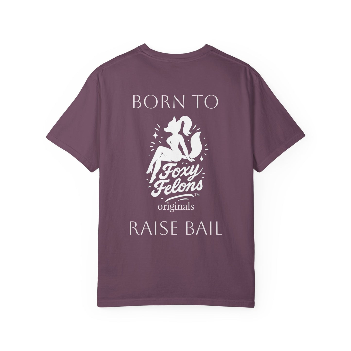 Born to Raise Bail graphic tshirt by Foxy Felons Originals