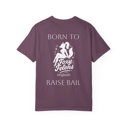 Born to Raise Bail graphic tshirt by Foxy Felons Originals