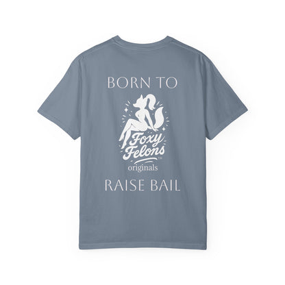 Born to Raise Bail graphic tshirt by Foxy Felons Originals