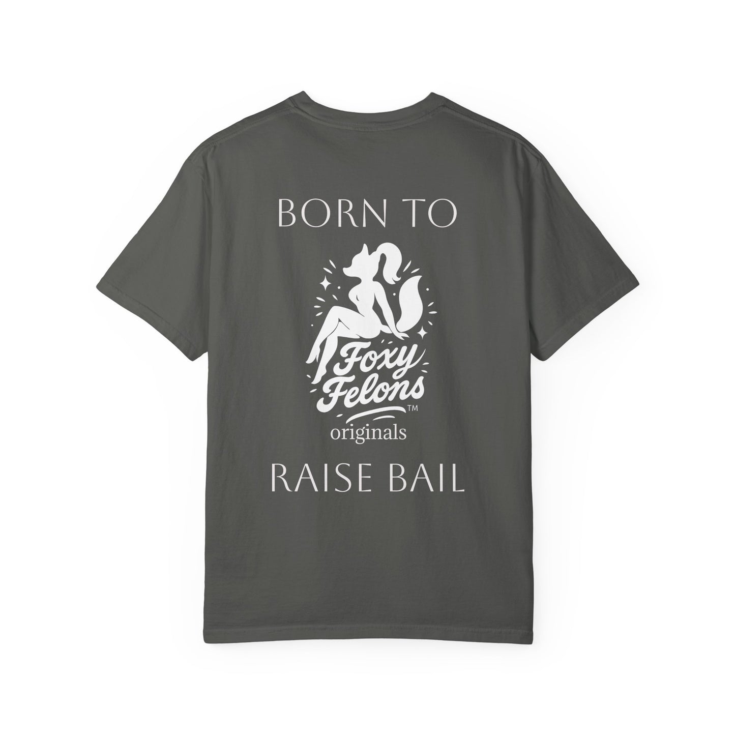 Born to Raise Bail graphic tshirt by Foxy Felons Originals