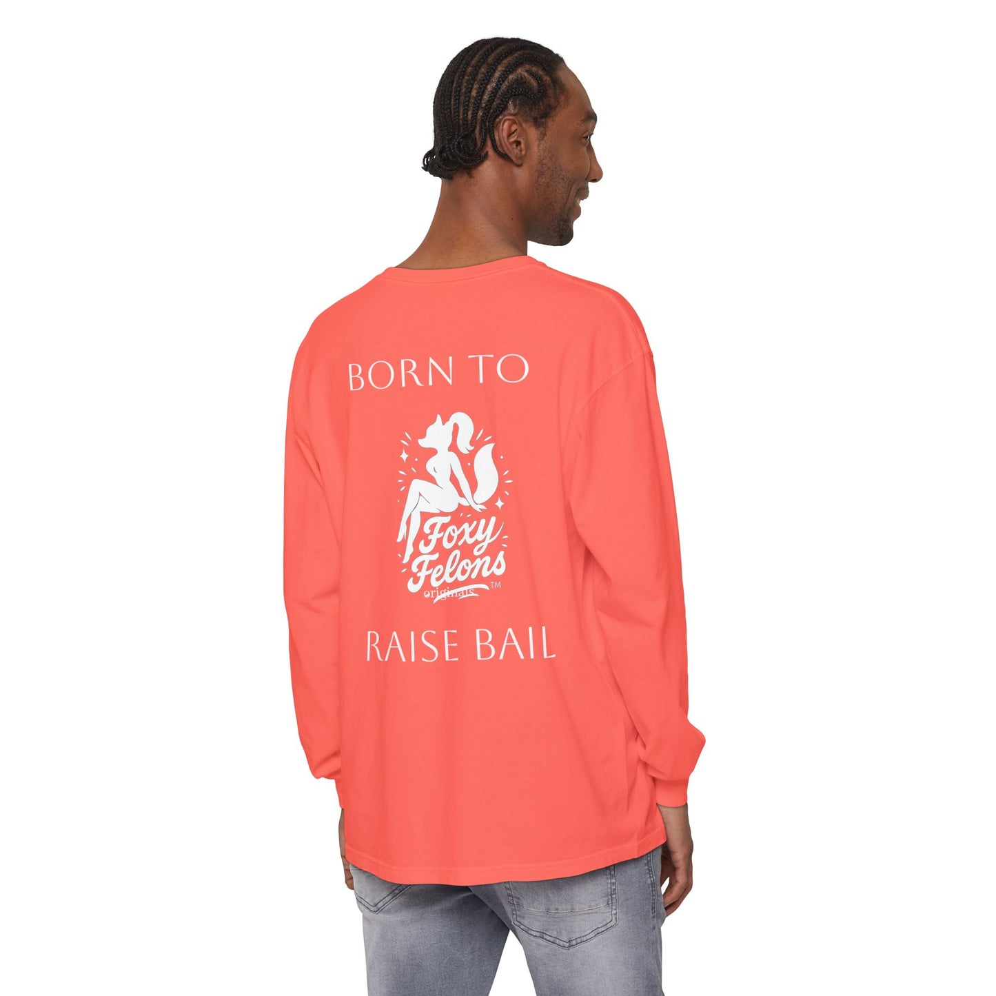 Born to Raise Bail Long Sleeve T-Shirt by Foxy Felons Originals