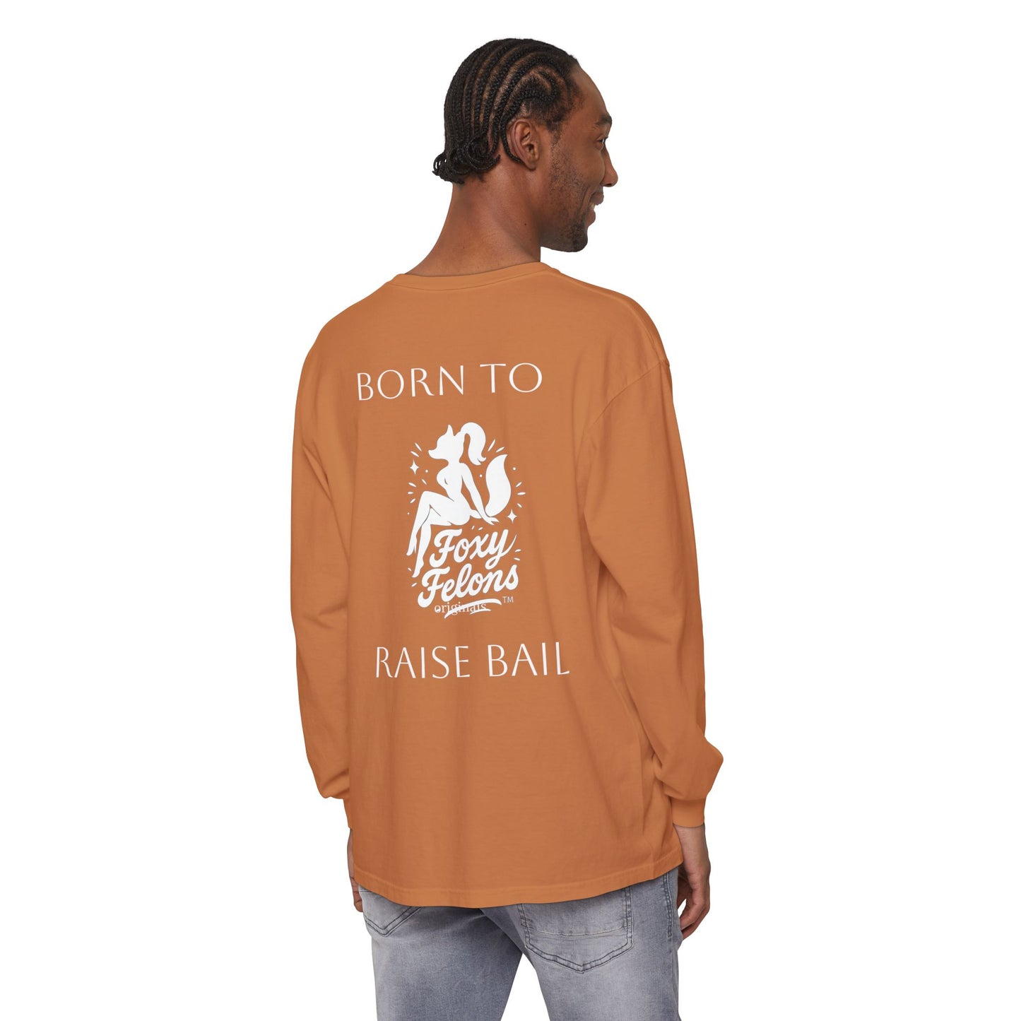 Born to Raise Bail Long Sleeve T-Shirt by Foxy Felons Originals