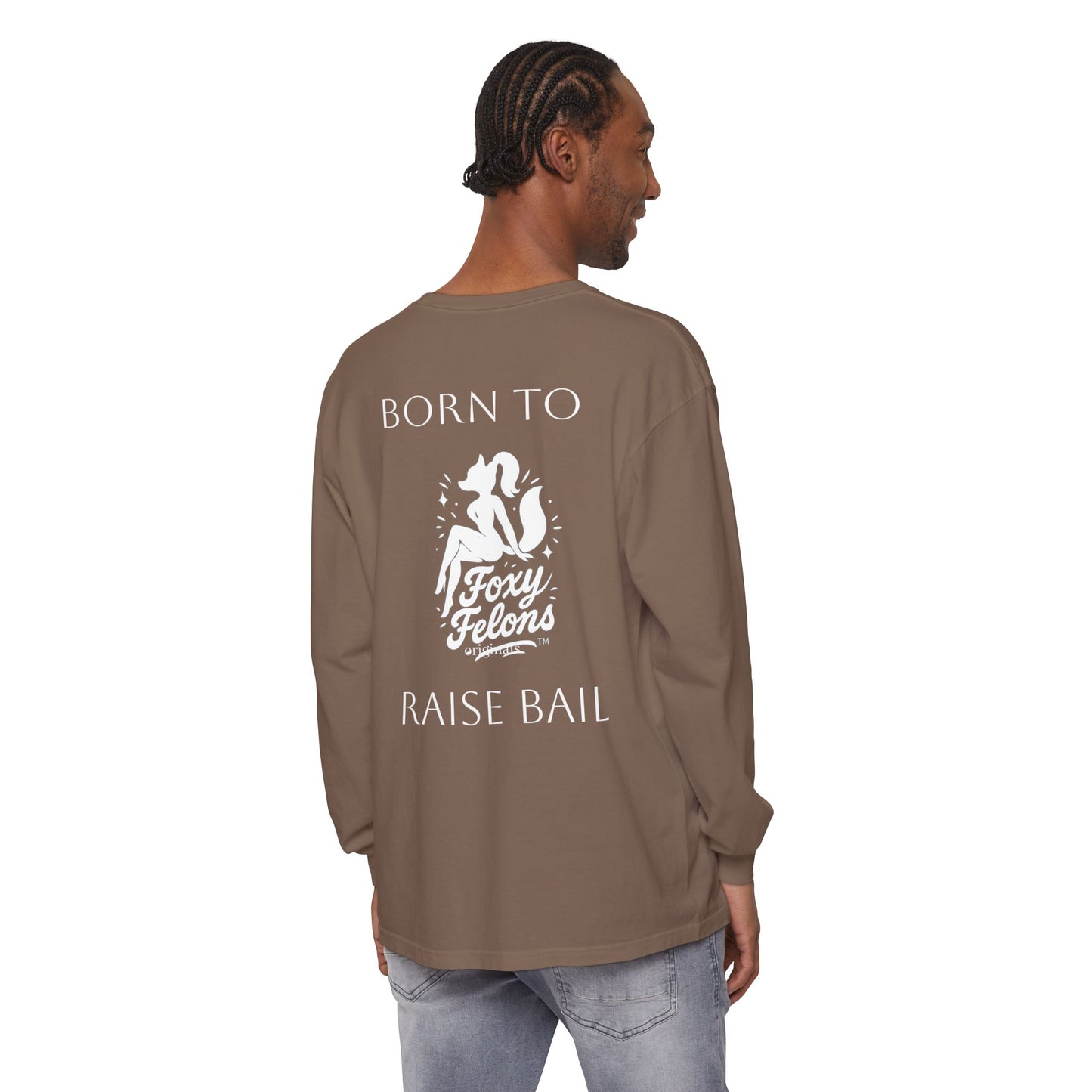 Born to Raise Bail Long Sleeve T-Shirt by Foxy Felons Originals
