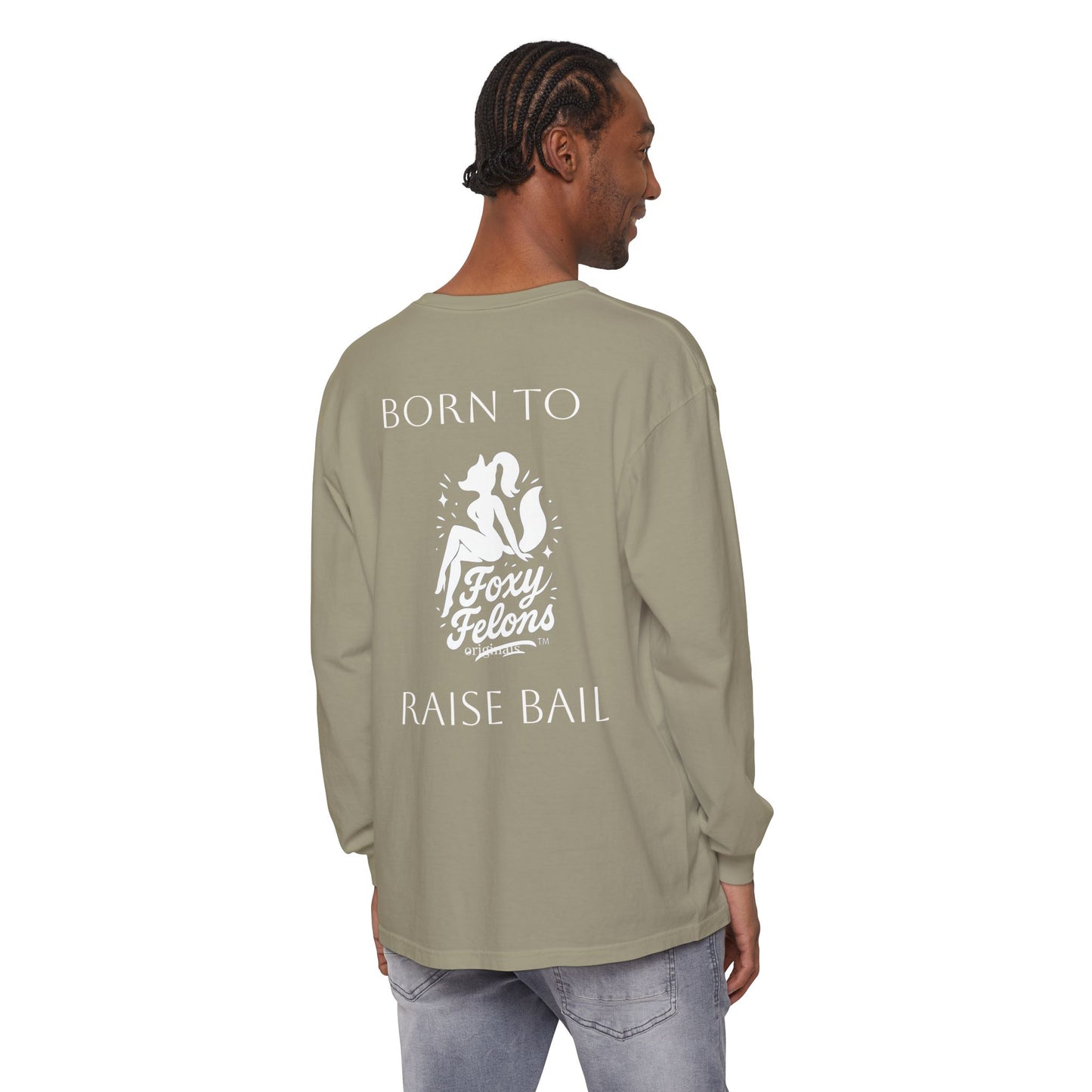 Born to Raise Bail Long Sleeve T-Shirt by Foxy Felons Originals