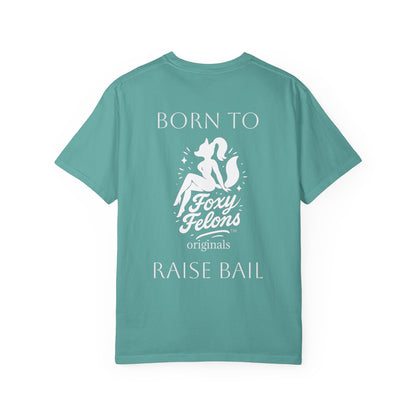 Born to Raise Bail graphic tshirt by Foxy Felons Originals