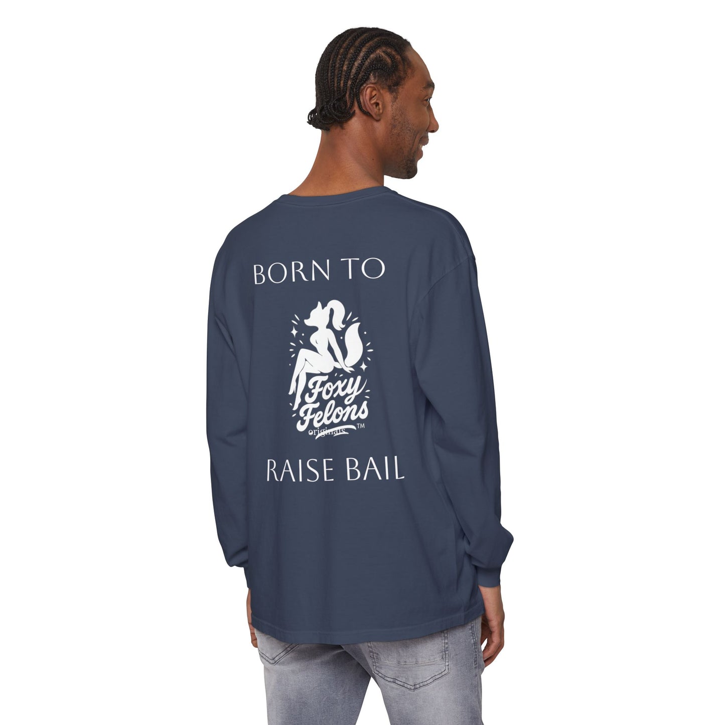 Born to Raise Bail Long Sleeve T-Shirt by Foxy Felons Originals